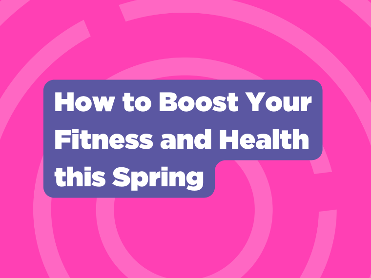 How to Boost Your Fitness and Health this Spring