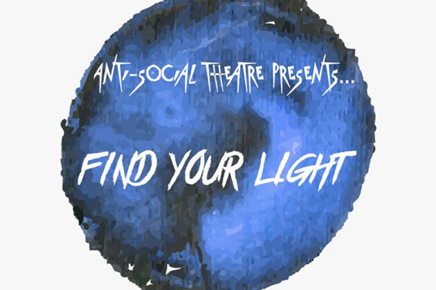 Anti-Social Theatre presents Find Your Light